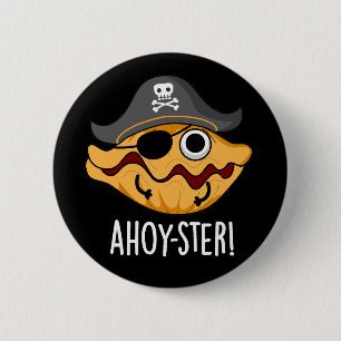 Ahoy-ster Funny Pirate Oyster Pun Dark BG 6 Cm Round Badge