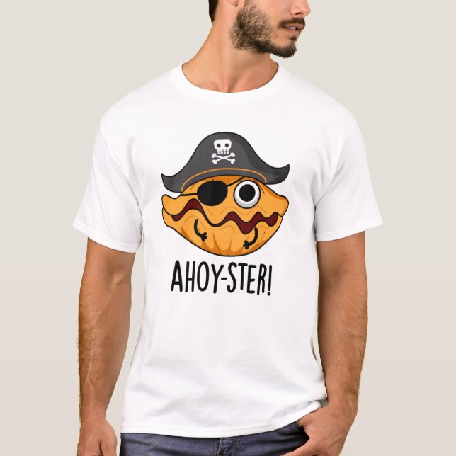 Ahoy-ster Funny Pirate Oyster Pun  T-Shirt (Front)