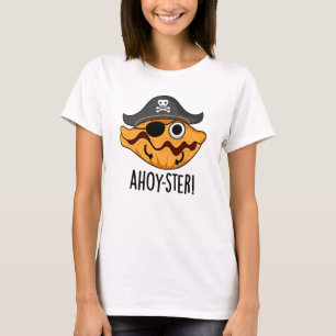 Ahoy-ster Funny Pirate Oyster Pun  T-Shirt