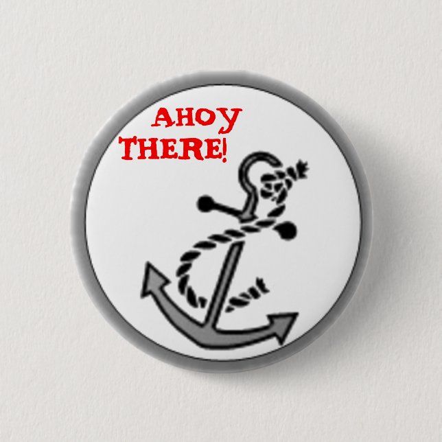 AHOY THERE! 6 CM ROUND BADGE (Front)
