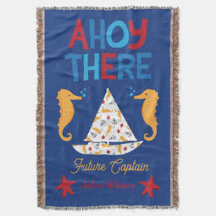 Ahoy There Future Captain Nautical Sailboat Ocean  Throw Blanket