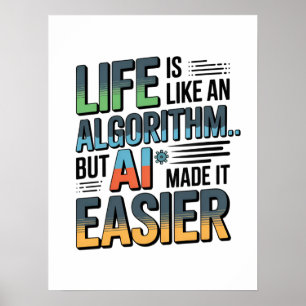 AI Algorithm Quote – Life Made Easier Poster