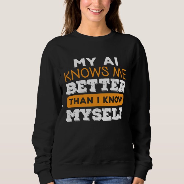 AI Artificial Intelligence Algorithm Machine Learn Sweatshirt (Front)