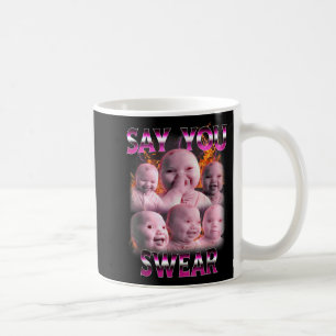 Ai Baby Meme Funny Laughing Say You Swear Retro Ba Coffee Mug
