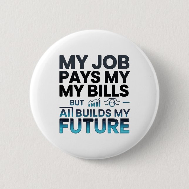 AI Builds My Future Motivational Tech Quote 6 Cm Round Badge (Front)