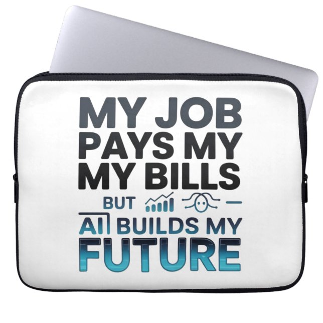 AI Builds My Future Motivational Tech Quote Laptop Sleeve (Front)