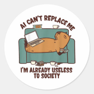 Ai Can’t Replace Me Already Useless Capybara Funny Classic Round Sticker