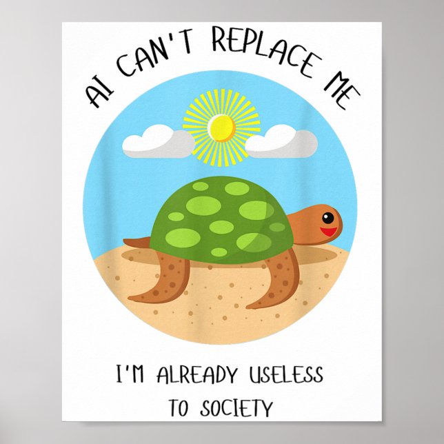Ai Can't Replace Me I'm Already Useless To Funny D Poster (Front)