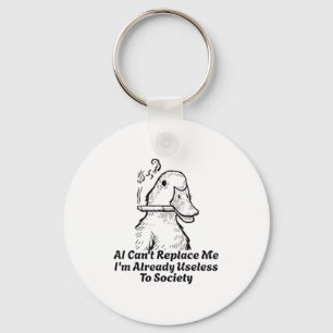 Ai Can't Replace Me I'm Already Useless To Society Key Ring