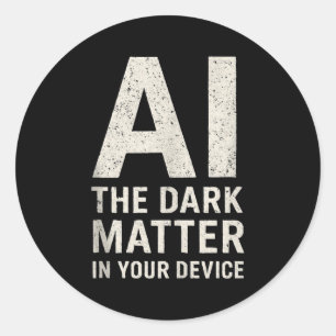 Ai Dark Ogy _ Science & Tech Gift Slogan Tank Classic Round Sticker