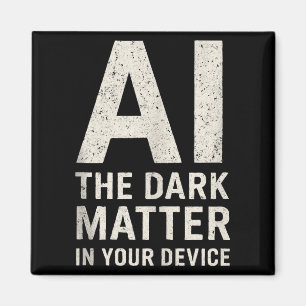 Ai Dark Ogy _ Science &amp; Tech Gift Slogan Tank  Magnet