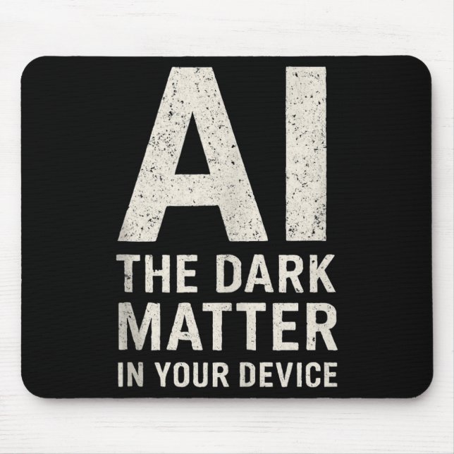Ai Dark Ogy _ Science &amp; Tech Gift Slogan Tank  Mouse Mat (Front)