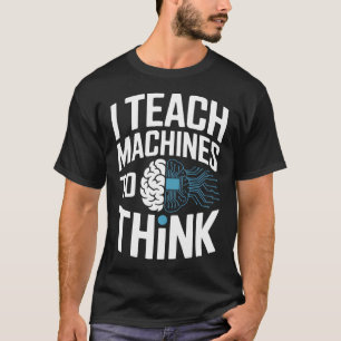 Ai Engineer Job Machine Learning Artificial T-Shirt