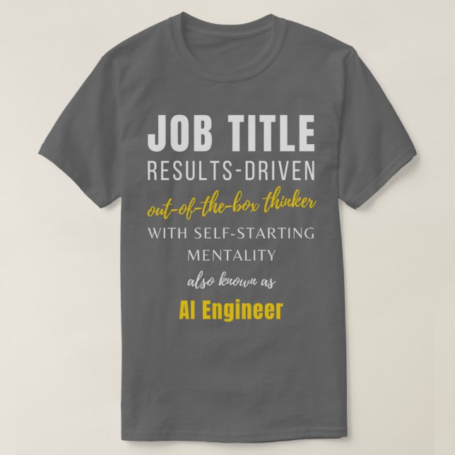 Ai Engineer Job Management Birthday Punny Career T-Shirt (Design Front)