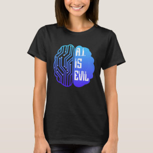 AI Is Evil Tech Brain Artificial Intelligence T-Shirt