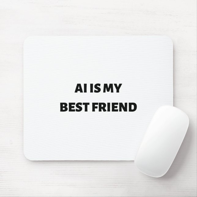 AI is my best friend Mouse Mat (With Mouse)