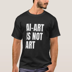 AI is NOT AI is Theft AI Isn't 1 T-Shirt