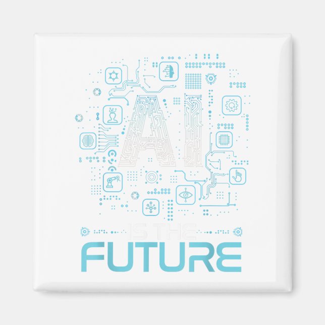 Ai Is The Future Artificial Intelligence Gift _ Un Magnet (Front)