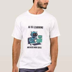 AI Learning Needs More Coffee T-Shirt