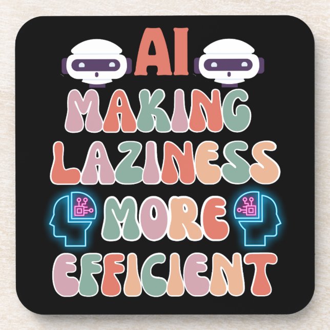 AI - Making Laziness more Efficient Black BG Coaster (Front)