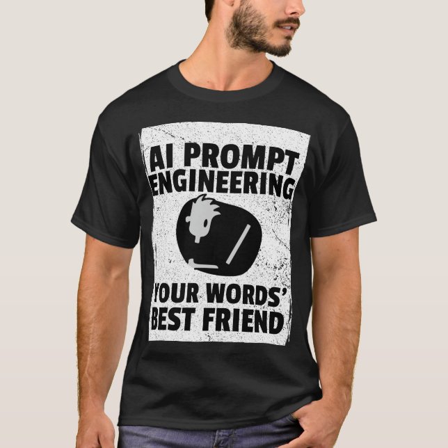 AI Prompt Engineering - Your words' best friend AI T-Shirt (Front)