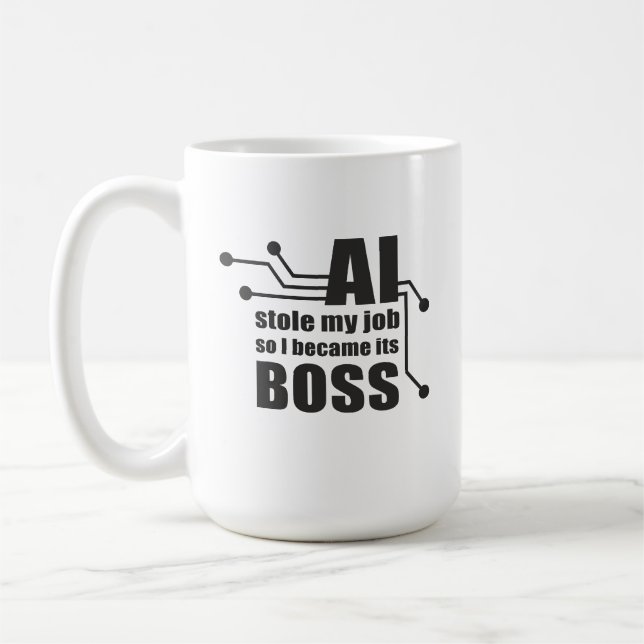 AI Stole My Job, So I Became Its Boss Coffee Mug (Left)