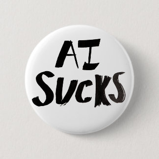 AI Sucks Anti-Ai Protest design 6 Cm Round Badge