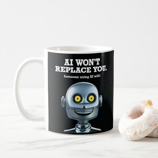 AI Won't  Replace You Mug v2 (With Donut)