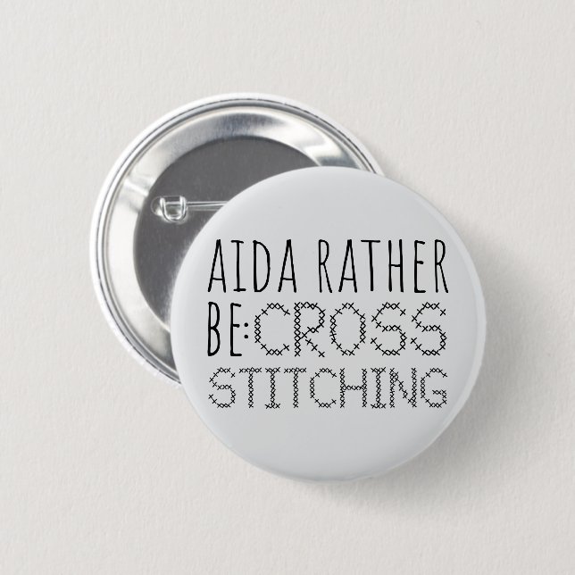 Aida Rather Be Cross Stitching Fun 6 Cm Round Badge (Front & Back)