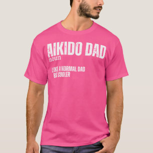 Aikido Dad Definition Funny Men Father Aikido T-Shirt