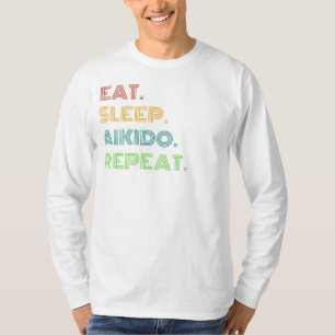 Aikido Humour: Eat, Sleep, Aikido Repeat Funny Tee