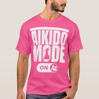 Aikido Mode On Funny Aikido T-Shirt