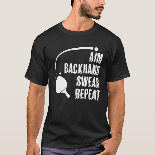 Aim Backhand Swear Repeat Ping Pong Player Table T T-Shirt (Front)
