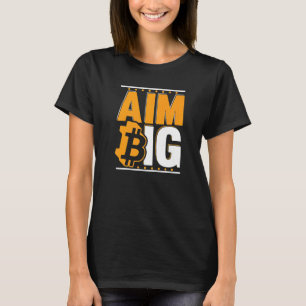 Aim Big Blockchain Crypto Currency Bitcoin T-Shirt