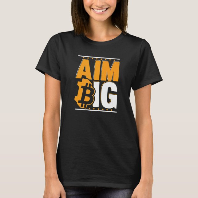 Aim Big Blockchain Crypto Currency Bitcoin   T-Shirt (Front)