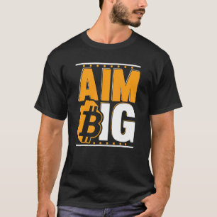 Aim Big Blockchain Crypto Currency Bitcoin T-Shirt