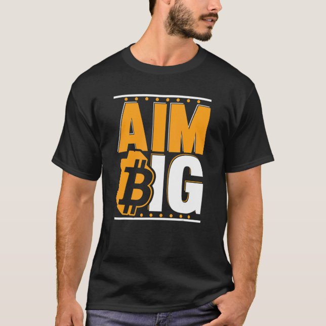 Aim Big Blockchain Crypto Currency Bitcoin T-Shirt (Front)