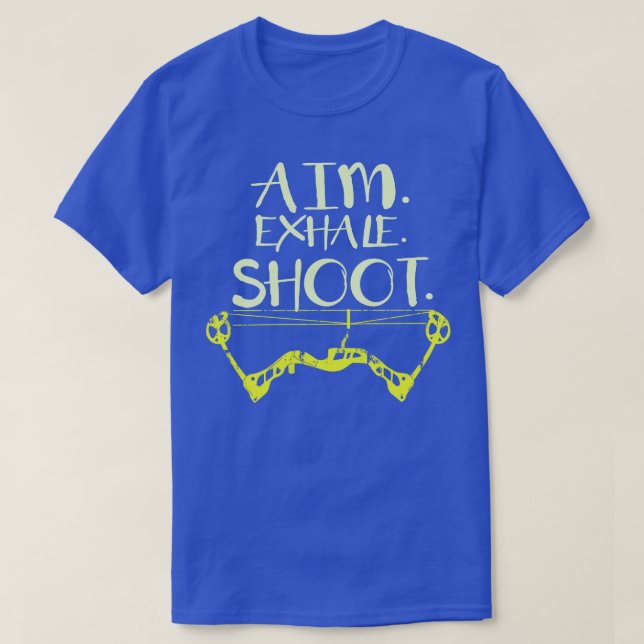 Aim Exhale Shoot Archery Gift Print Archer Print  T-Shirt (Design Front)