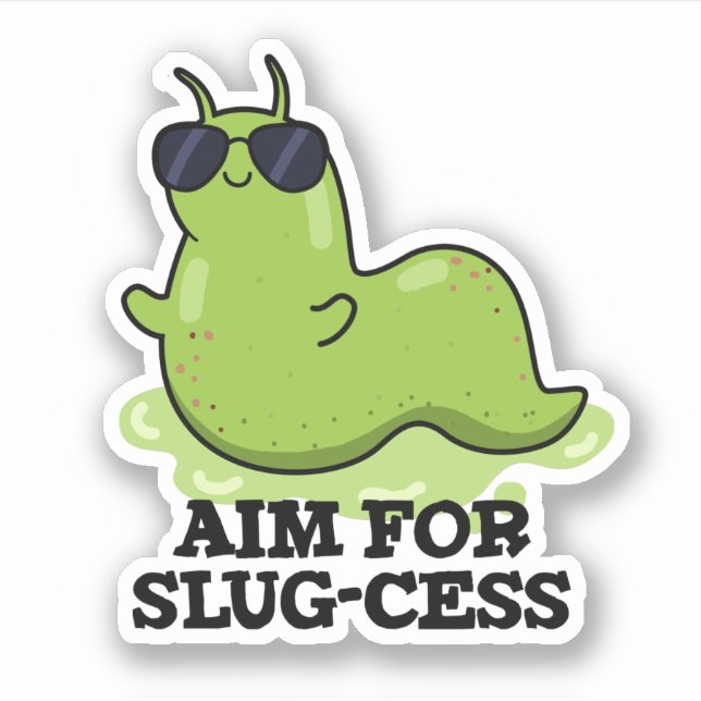 Aim For Slug-cess Funny Positive Slug Pun (Front)