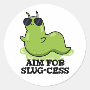Aim For Slug-cess Funny Positive Slug Pun Classic Round Sticker