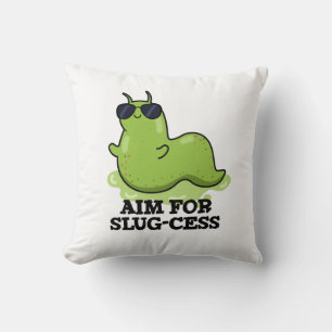 Aim For Slug-cess Funny Positive Slug Pun Cushion