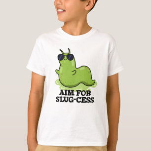 Aim For Slug-cess Funny Positive Slug Pun T-Shirt