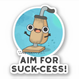 Aim For Suck-cess Funny Vacuum Cleaner Pun