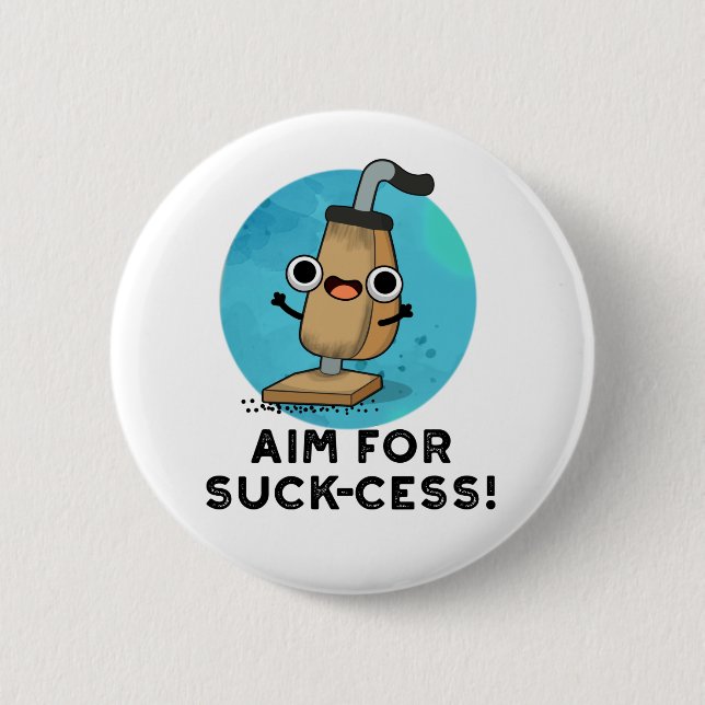 Aim For Suck-cess Funny Vacuum Cleaner Pun 6 Cm Round Badge (Front)