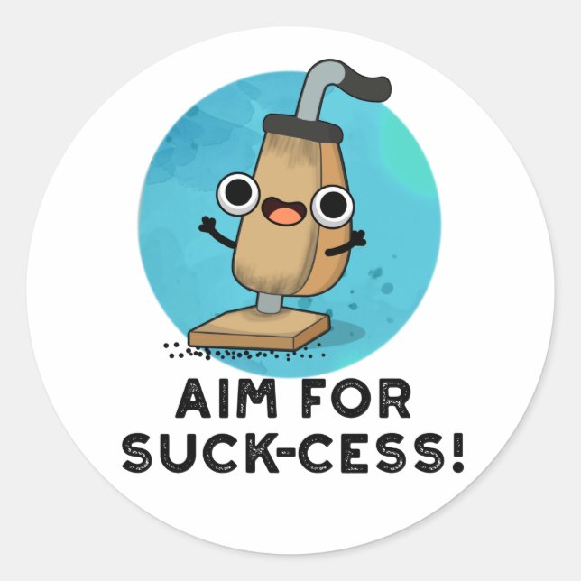 Aim For Suck-cess Funny Vacuum Cleaner Pun Classic Round Sticker (Front)