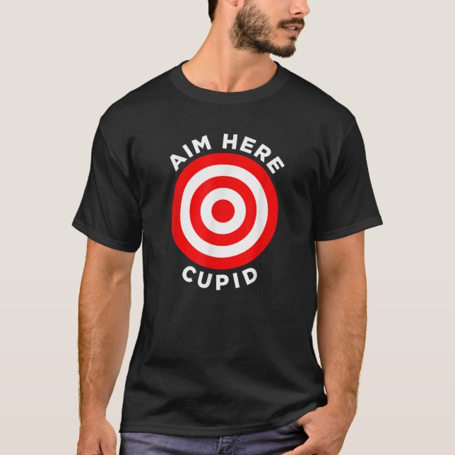 Aim Here Cupid Target Bow Arrow Shoot Bullseye Rom T-Shirt (Front)