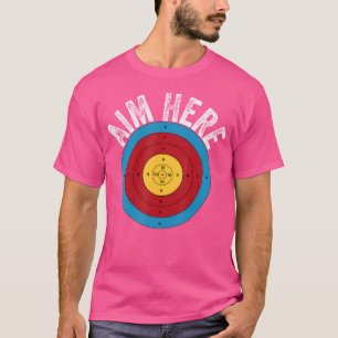 Aim Here Darts Players Bullseye Target Shooting Cl T-Shirt