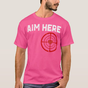 Aim Here Darts Players Bullseye Target Shooting Lo T-Shirt