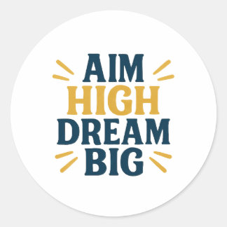 Aim High Dream Big Motivational Quote Sticker
