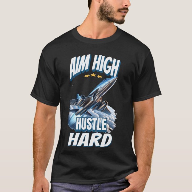 Aim High Hustle Hard jet plane T-Shirt (Front)